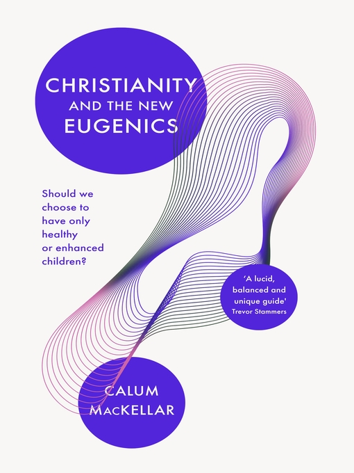 Title details for Christianity and the New Eugenics by Calum MacKellar - Available